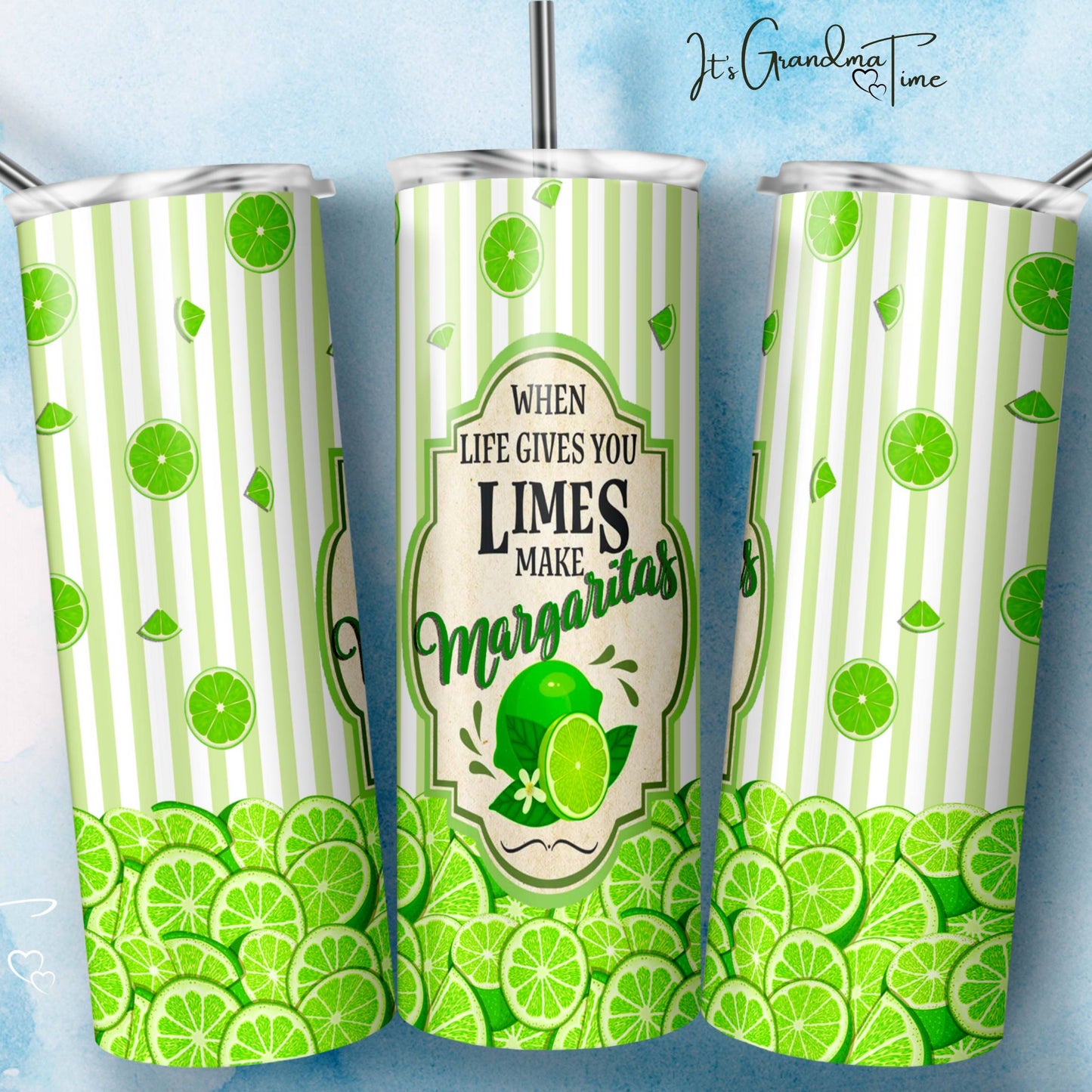 When Life gives you Limes make Margaritas Tumbler